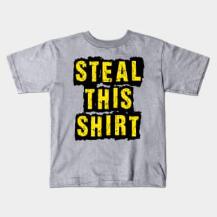 Steal This Shirt Kids T-Shirt